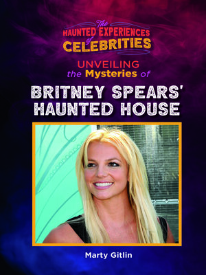 cover image of Unveiling the Mysteries of Britney Spears' Haunted House